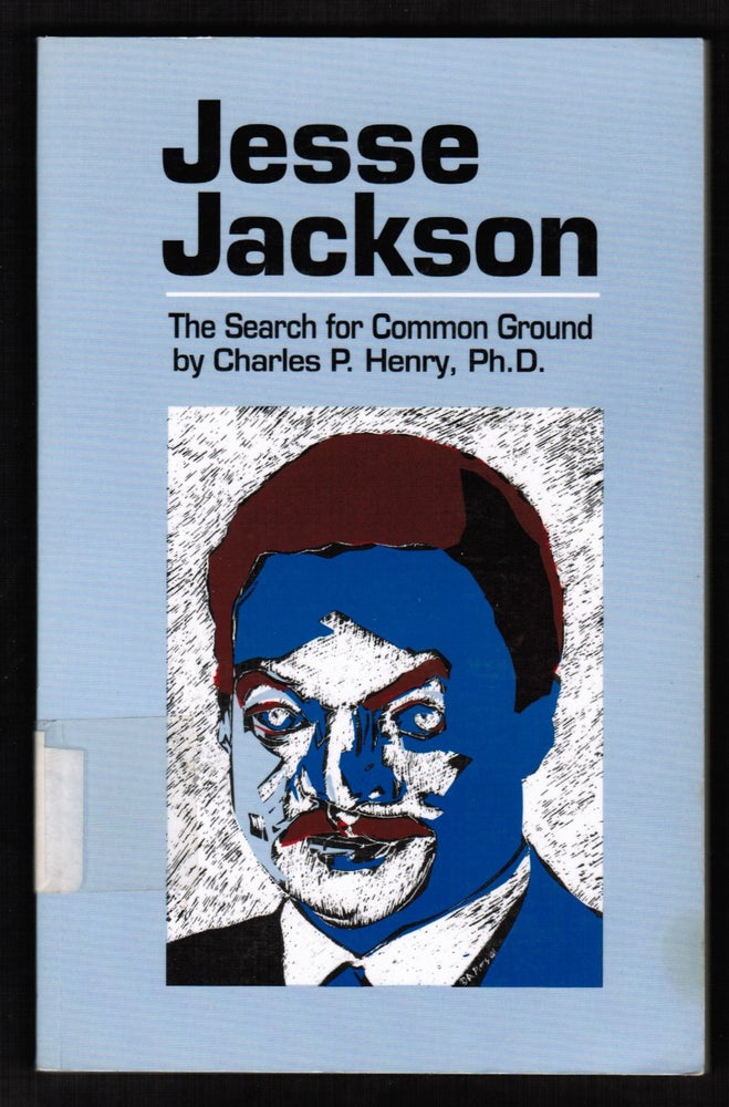 Item #014113 Jesse Jackson: The Search for Common Ground. Charles P. Henry.