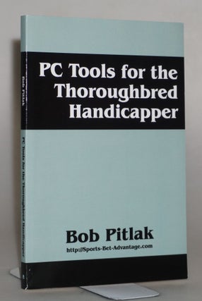 Item #014127 PC Tools for the Thoroughbred Handicapper. Bob Pitlak