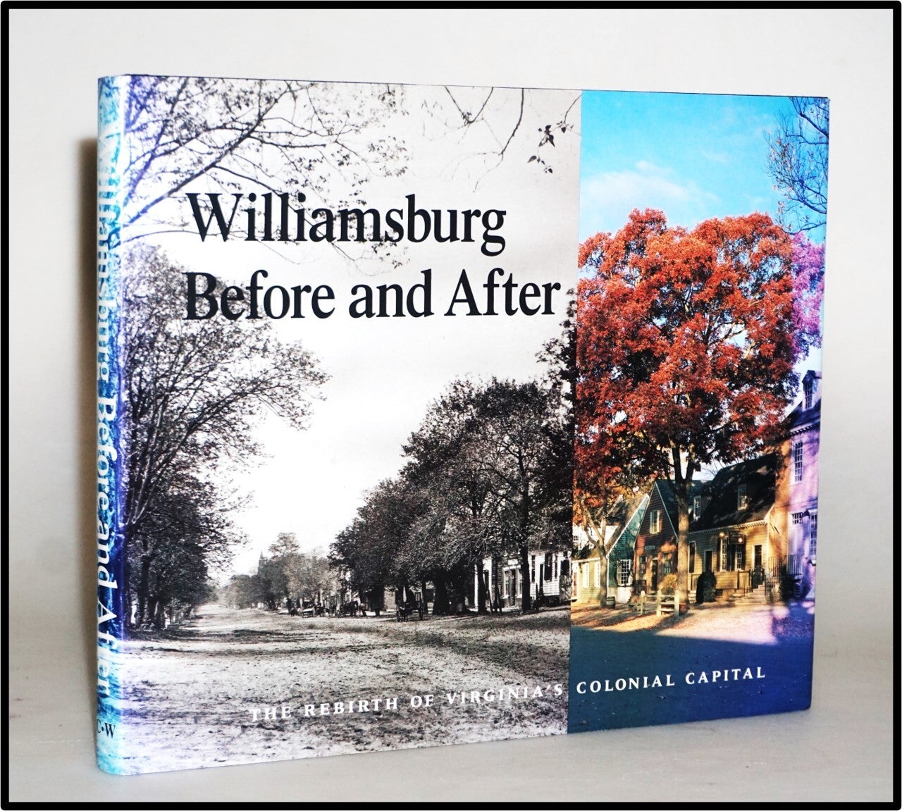 Williamsburg Before And After: The Rebirth Of Virginia's Colonial Capital – Hardcover (1988) By George H. Yetter, Good Condition