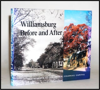 Item #014149 Williamsburg Before and After: The Rebirth of Virginia's Colonial Capital. George...