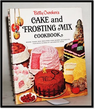 Item #014197 Betty Crocker's Cake and Frosting Mix Cookbook. Betty Crocker