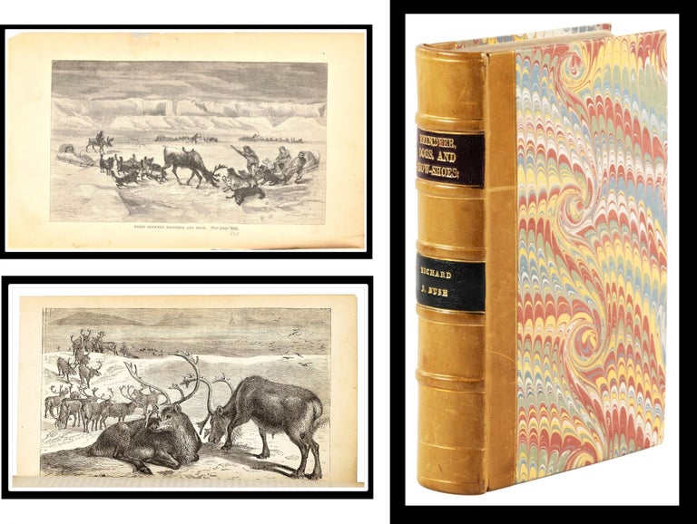 Item #014200 Reindeer, Dogs, and Snowshoes: A Journal of Siberian Travel and Exploration in the Years 1865, 1866, and 1867. Richard J. Bush.