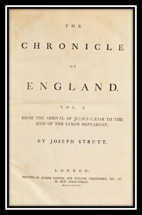 The Chronicle of England. Volume 1. From the Arrival of Julius Caesar to the End of the Saxon Heptarchy. Volume 2. From the Accession of Egbert to the Norman conquest.