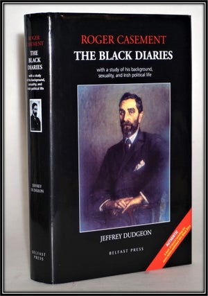 Roger Casement : The Black Diaries - With a Study of His Background, Sexuality and Irish. Jeffrey Dudgeon.