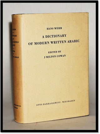 Item #014248 Hans Wehr: A Dictionary of Modern Arabic [Arab-English]. J. Milton Cowan