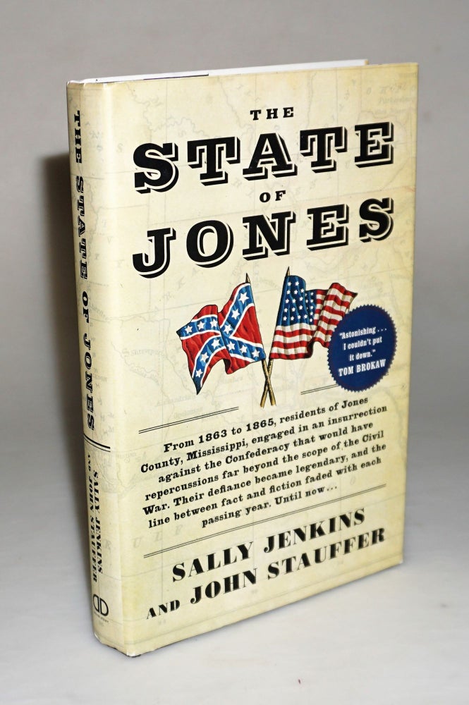 Item #014330 The State of Jones: The Small Southern County That Seceded from the Confederacy. Sally Jenkins, John Stauffer.