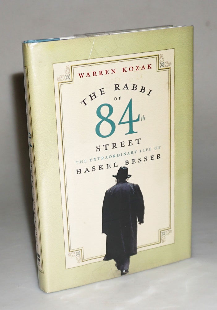 Item #014335 The Rabbi of 84th Street: The Extraordinary Life of Haskel Besser. Warren Kozak.