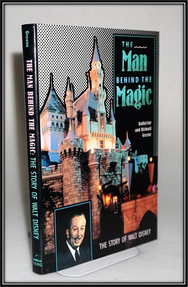 Item #014339 The Man Behind the Magic: The Story of Walt Disney. Katherine Greene, Richard Greene.