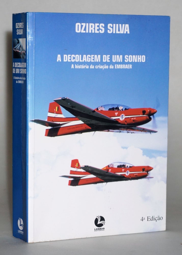 Item #014409 A decolagem de um sonho: A historia da criaca~o da EMBRAER (Portuguese Edition). Ozires Silva.