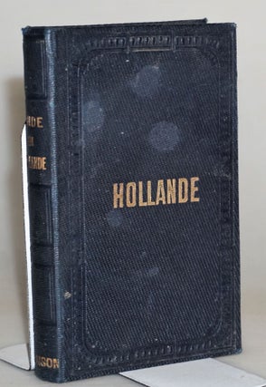 Guide Du Voyageur en Hollande Itineraire Pittoresque Historique, Artistique Et Manufacturier
