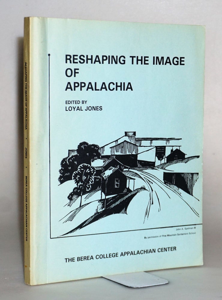 Item #014454 Reshaping the Image of Appalachia. Loyal Jones, 1928-.