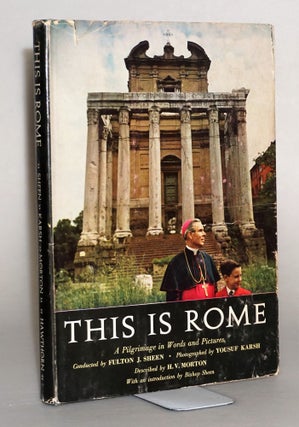 Item #014476 This Is Rome: A Pilgrimage in Words and Pictures. Fulton J. Sheen
