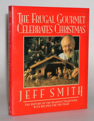 Item #014480 The Frugal Gourmet Celebrates Christmas Cookbook. Jeff Smith