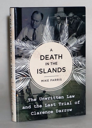 Item #014490 A Death in the Islands: The Unwritten Law and the Last Trial of Clarence Darrow...