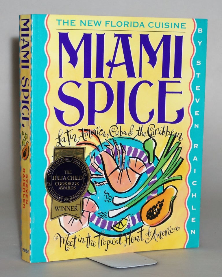 Item #014500 Miami Spice: The New Florida Cuisine. Steven Raichlen.