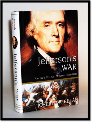 Item #014528 Jefferson's War: America's First War on Terror 1801-1805. Joseph Wheelan