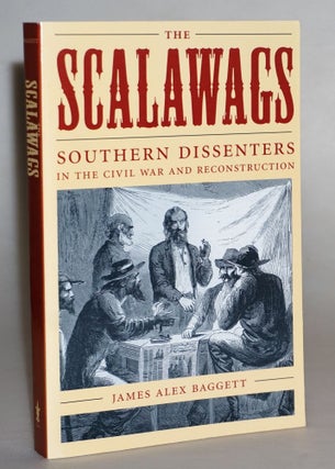 Item #014539 The Scalawags. Southern Dissenters in the Civil War and Reconstruction. James Alex...