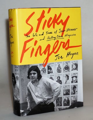 Item #014550 Sticky Fingers: The Life and Times of Jann Wenner and Rolling Stone Magazine. Joe Hagan