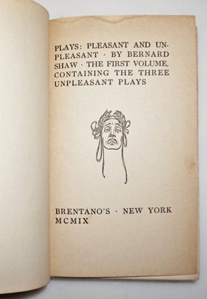Plays: Pleasant and Unpleasant. 2 Volumes. First Volume, Containing the Three Unpleasant Plays. The Second Volume, Containing the Four Pleasant Plays