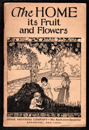 Item #014675 The Home its Fruit and Flowers. Chase Brothers Company, President W. Pitkin