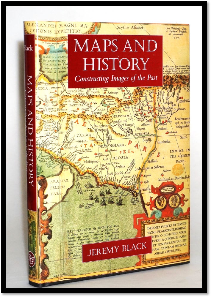 Item #014689 Maps and History: Constructing Images of the Past. Jeremy Black.