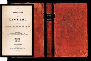 Item #014698 An Introduction to Algebra Upon the Inductive Method of Instruction [1830]. Warren...