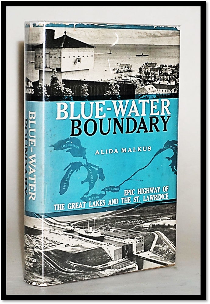 Item #014711 Blue-Water Boundary: Epic Highway of the Great Lakes and the St. Lawrence. Alida Malkus.