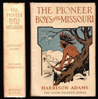 Item #014765 The Pioneer Boys of the Missouri: or In the Country of the Souix. Harrison Adams,...