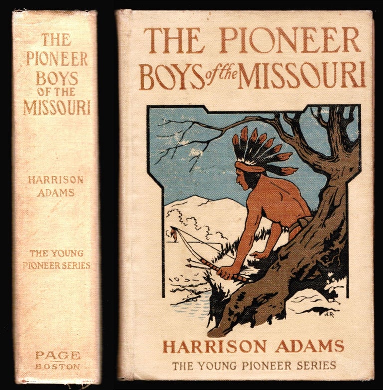 Item #014765 The Pioneer Boys of the Missouri: or In the Country of the Souix. Harrison Adams, pseud St. George Rathborne.