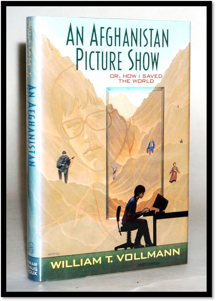 Item #014809 An Afghanistan Picture Show: Or, How I Saved the World. William T. Vollmann.