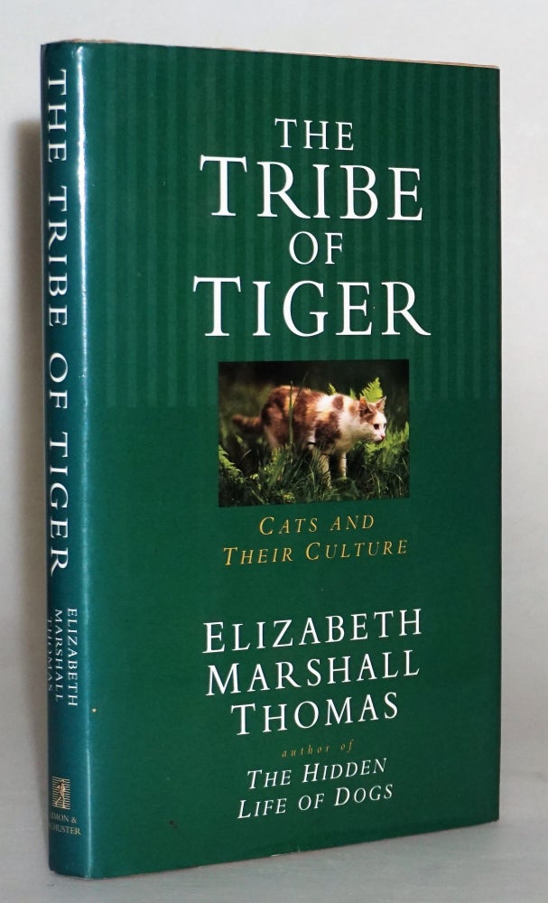 Item #014820 The Tribe of Tiger: Cats and Their Culture. Elizabeth Marshall Thomas, Elizabeth Marshall Thomas.