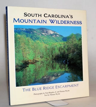 Item #014858 South Carolina's Mountain Wilderness: The Blue Ridge Escarpment. Tommy Wyche, Tom...