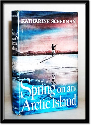 Item #014877 Spring on an Arctic Island. Katharine Scherman