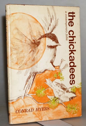 Item #014879 The Chickadees: A Contemporary Fable. M. Conrad Hyers