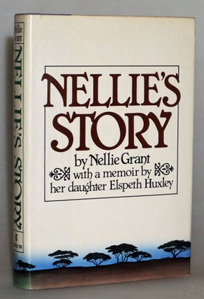 Item #014885 Nellie's Story. Nellie Grant, her Daughter Elspeth Huxley, a