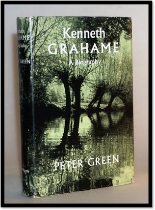 Item #014992 Kenneth Grahame, 1859-1932 a study of his life, work and times. Peter Green