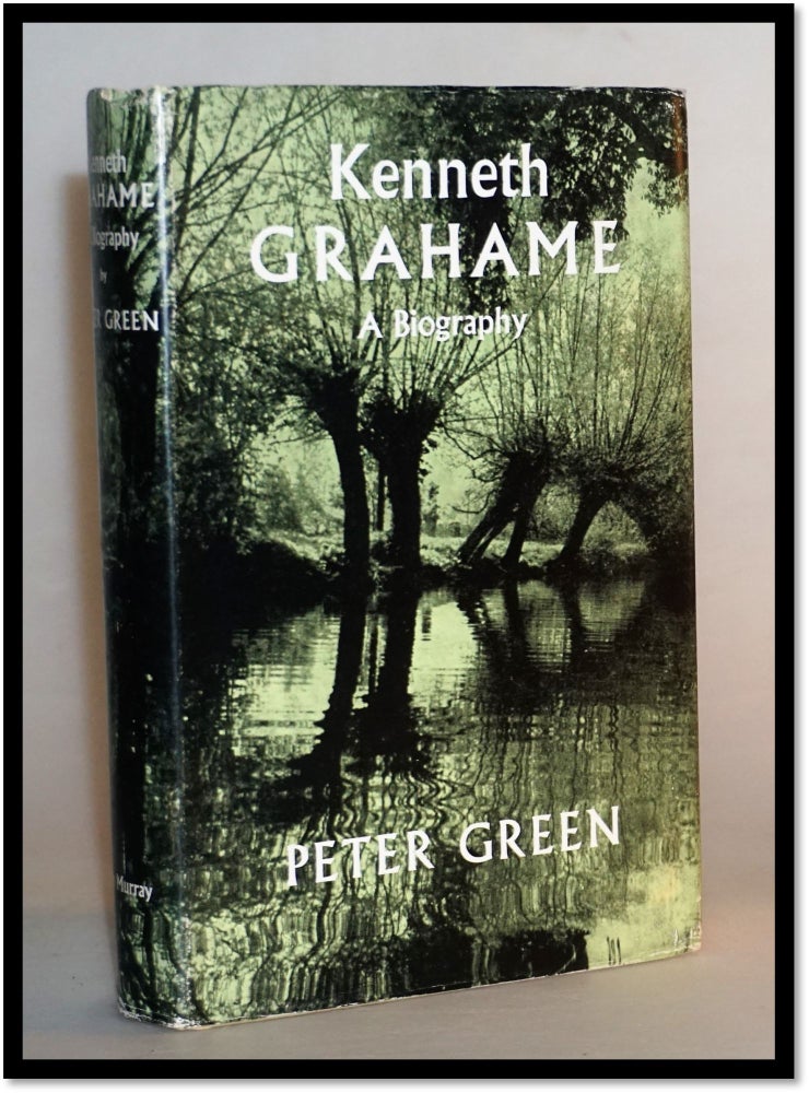 Item #014992 Kenneth Grahame, 1859-1932 a study of his life, work and times. Peter Green.