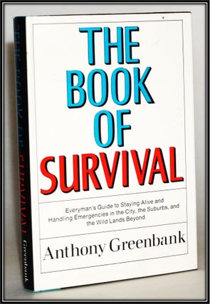 Item #015015 The Book of Survival: Everyman's Guide to Staying Alive and Handling Emergencies in...