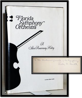 Item #015018 Florida Symphony Orchestra. A Sliver Anniversary History. Ruth Gilbert Smith