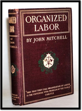 Item #015021 Organized Labor: Its Problems, Purposes and Ideals and The Present and Future of...