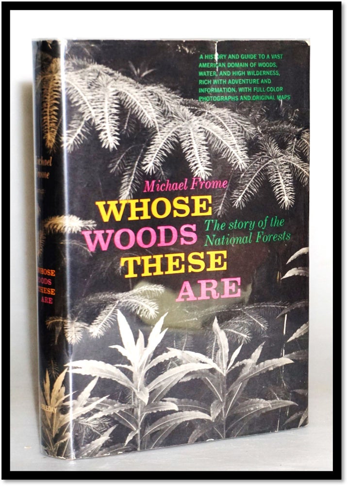 Item #015045 Whose Woods These Are. The Story of the National Forests. Michael Frome.