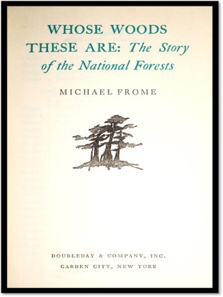 Whose Woods These Are. The Story of the National Forests