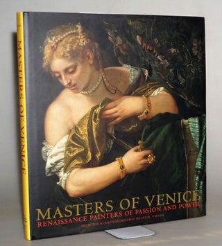 Masters of Venice: Renaissance Painters of Passion and Power. Sylvia Ferino-Pagden, Lynn Federle Orr.