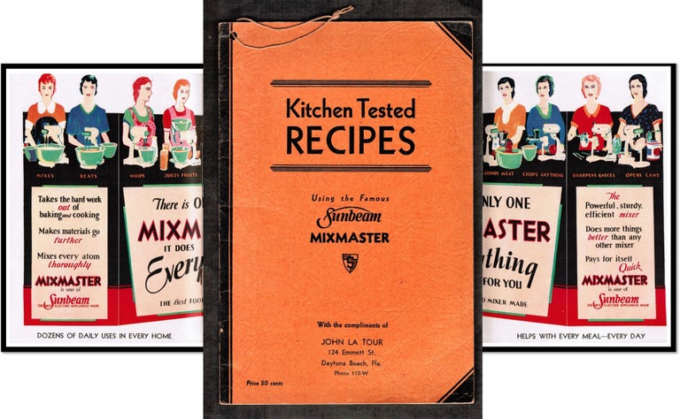 Item #015091 Kitchen Tested Recipes Using the Famous Sunbeam Mixmaster. [This Promotional tool was distributed by John La Tour of Daytona Beach Florida and has his name on the cover]. Sunbeam Home Economists.