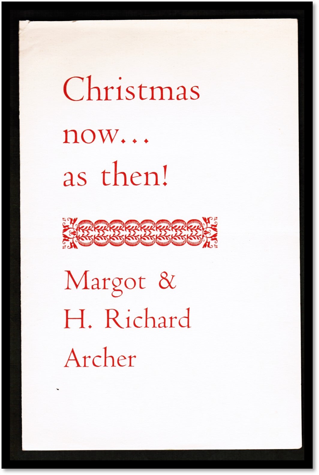 [Letterpress] [Grant Dahlstrom] [Castle Press] Christmas now as then! for Margot & H. Richard Archer. Keepsake poem.
