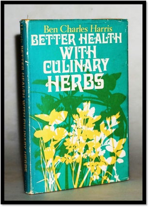 Item #015136 Better Health with Culinary Herbs. Ben Charles Harris