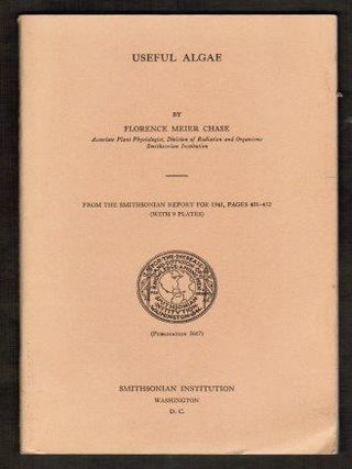 Item #015146 Useful Algae. From the Smithsonian Report for 1941, pages 401-452 with 9 plates....