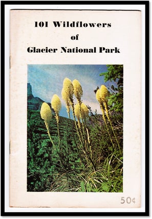 Item #015156 101 Wildflowers of Glacier National Park Printed in cooperation with the National...