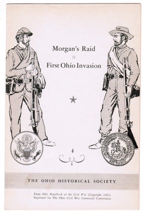 Item #015170 Morgan's Raid - First Ohio Invasion. The Ohio Historical Society