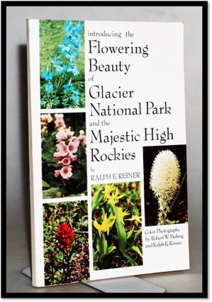Item #015174 Introducing the Flowering Beauty of Glacier National Park and the Majestic High...